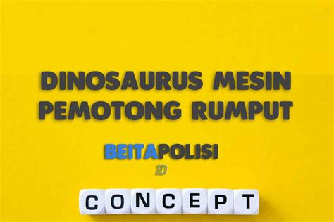 Dinosaurus Mesin Pemotong Rumput Mesozoikum